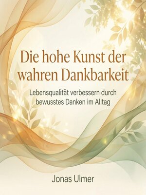 cover image of Die hohe Kunst der wahren Dankbarkeit